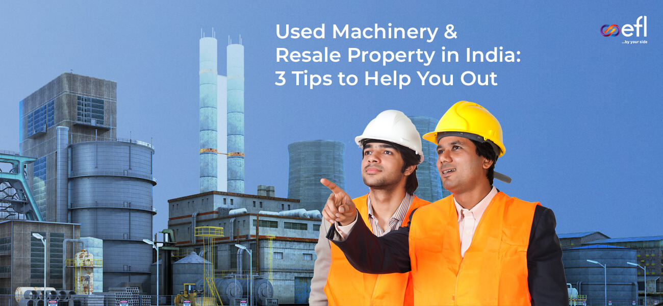 3 Helpful Tips for Used Machinery & Resale Property in India