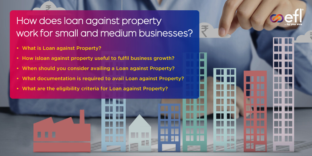 How does loan against property work for small and medium businesses?