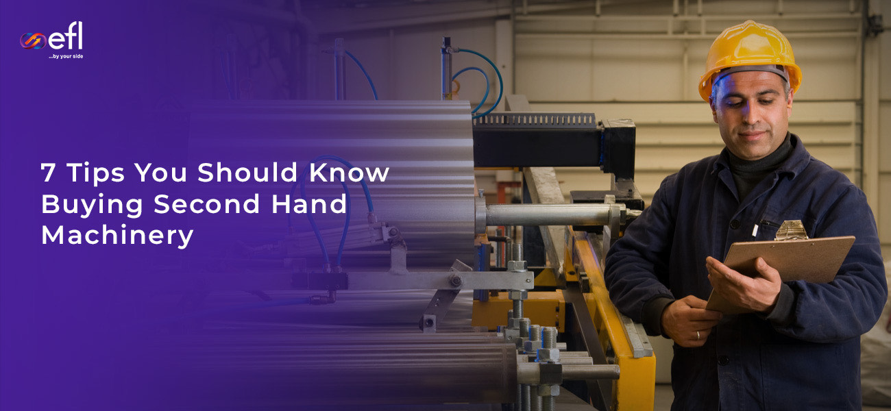 Machinery Loan: 7 Tips You Should Know Buying Second Hand Machinery