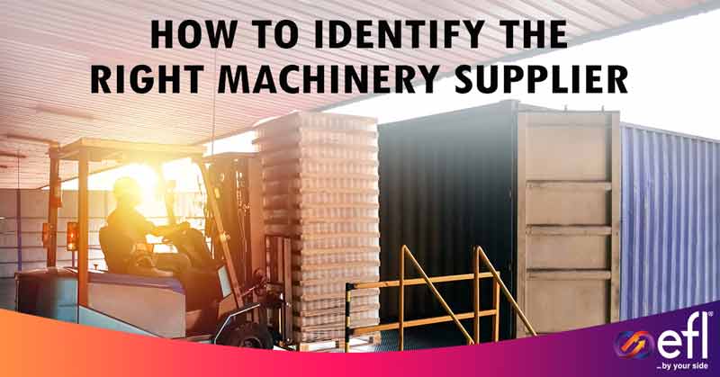 Machine Financing: How to Identify The Right Machinery Supplier