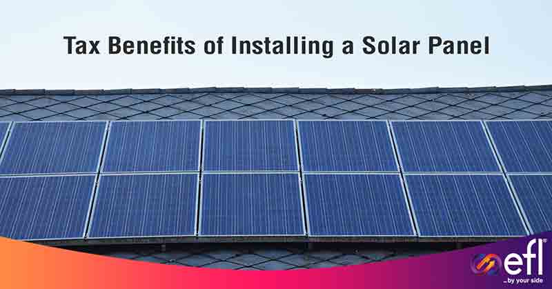 Solar Loan: Tax Benefits of Installing a Solar Panel