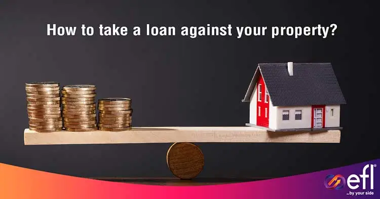 How to take a loan against your property
