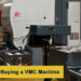 your-guide-to-buying-a-vmc-machine